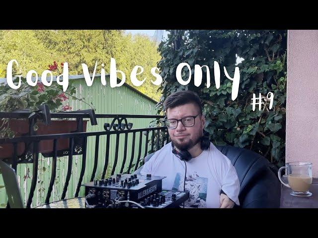 Good Vibes Only #9 (Chillout Deep House, Deep/Tech)