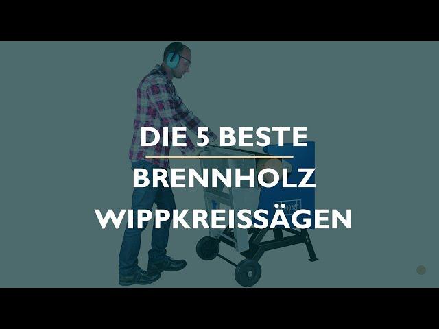 Die 5 Besten Brennholz Wippkreissägen Test