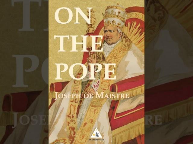 On The Pope - Excerpt - Joseph De Maistre