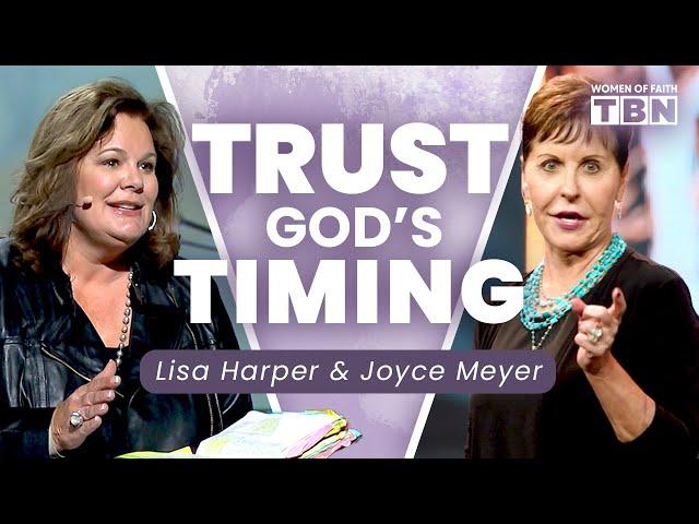 Joyce Meyer & Lisa Harper: Trusting God's Timing for Your Calling | Women of Faith on TBN