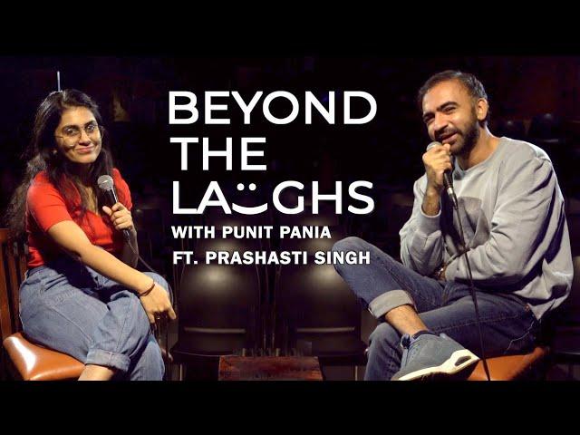 Prashasti Singh | Beyond The Laughs with Punit Pania