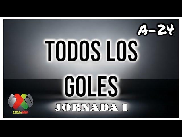 Todos los goles de la Jornada 1 Apertura 2024