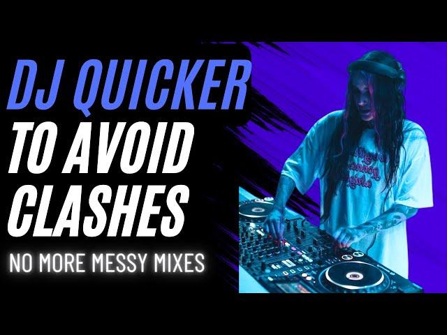 How to DJ Quicker to AVOID CLASHES!