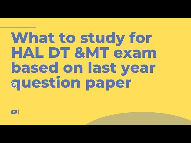 What to study for HAL design trainee/management trainee exam based on last year question paper.