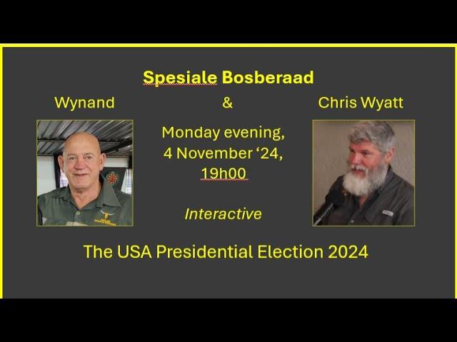 Spesiale Bosberaad, 4 Nov'24 met Chris Wyatt