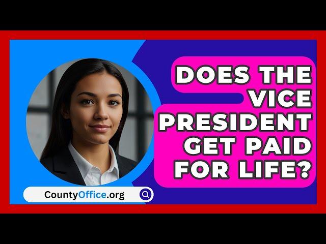 Does The Vice President Get Paid For Life? - CountyOffice.org