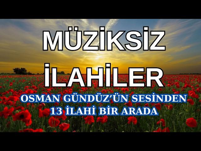 Osman Gündüz'ün Sesinden 13 Müziksiz İlahi | İLAHİ 2023 #ilahi