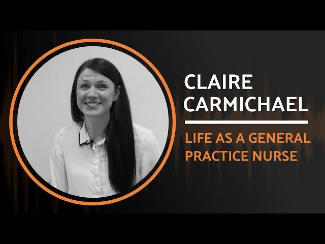 Life as a General Practice Nurse | Claire Carmichael