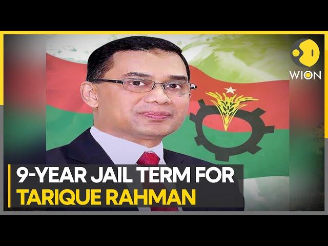 Bangladesh's exiled acting opposition chief Tarique Rahman sentenced to jail | WION