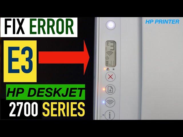 HP DeskJet 2700 "Error E3" Fix.