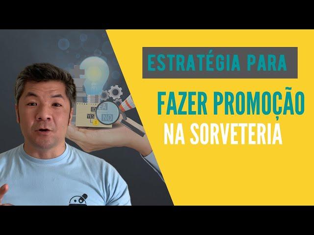 ESTRATÉGIA PARA FAZER PROMOÇÃO NA SORVETERIA | Renato Niwa