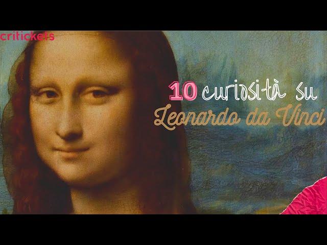 Leonardo da Vinci: 10 curiosities about the artist