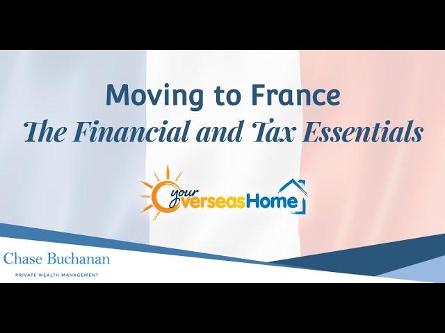 The Financial and Tax Essentials of Moving to France 2023 #expats #france #chasebuchanan