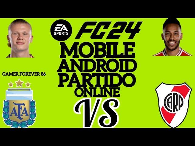 FC 24 MOBILE ANDROID PARTIDO ONLINE ARGENTINA(GAMER FOREVER 86) VS RIVER