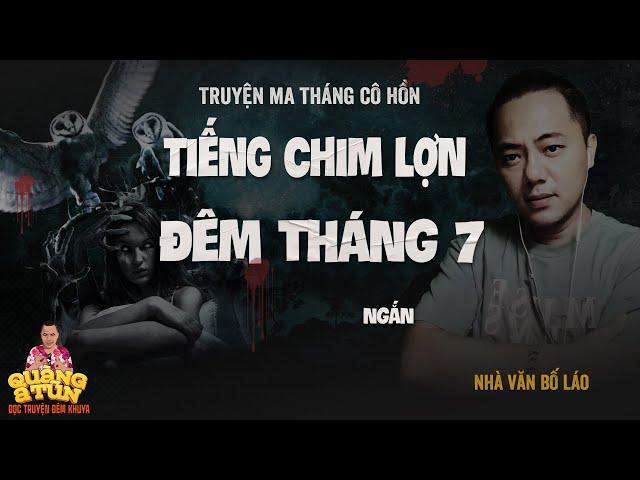 Đọc Truyện Đêm Khuya Truyện Ma Quàng A Tũn : TIẾNG CHIM LỢN TRONG ĐÊM THÁNG 7 CÔ HỒN