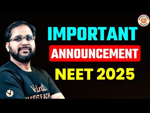 IMPORTANT ANNOUNCEMENT FOR NEET 2025 | Must Watch This Video - By Tarun Sir