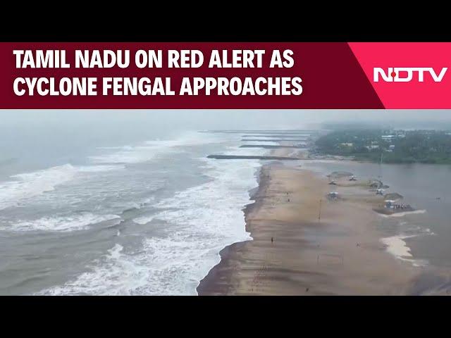 Tamil Nadu Cyclone Update | Tamil Nadu On Red Alert As Cyclone Fengal Approaches