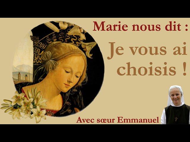 Marie nous dit "Je vous ai choisis !" explication par Sr Emmanuel de Medjugorje