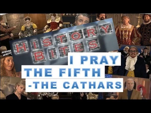 History Bites - I Pray the Fifth - A Look at the Cathars