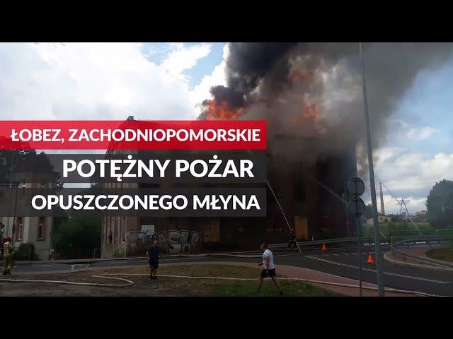 Łobez, zachodniopomorskie: Potężny pożar opuszczonego młyna