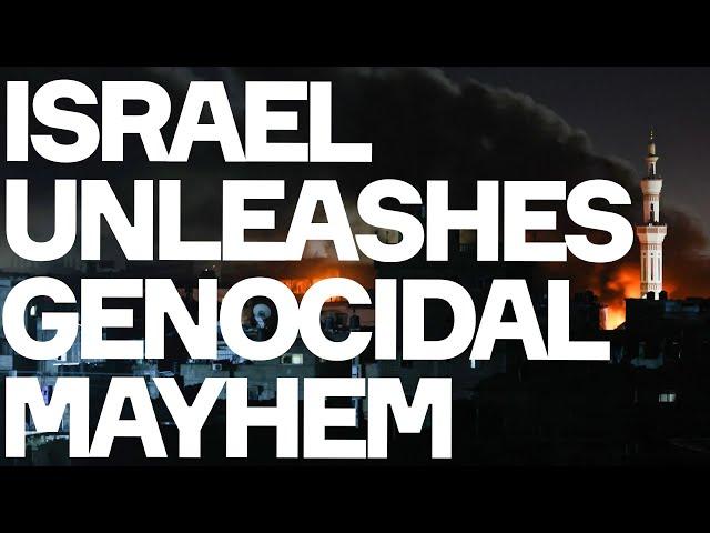 Israel Unleashes GENOCIDAL MAYHEM Against Gaza