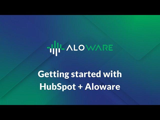 Getting started with HubSpot + Aloware