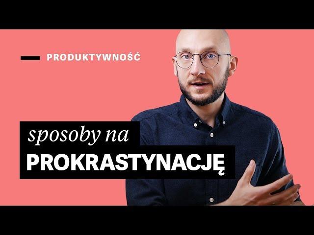 Prokrastynacja – dlaczego odkładasz na później i co z tym zrobić [9 sposobów]