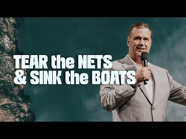 Tear the Nets & Sink the Boats | Pastor Scott Hagan