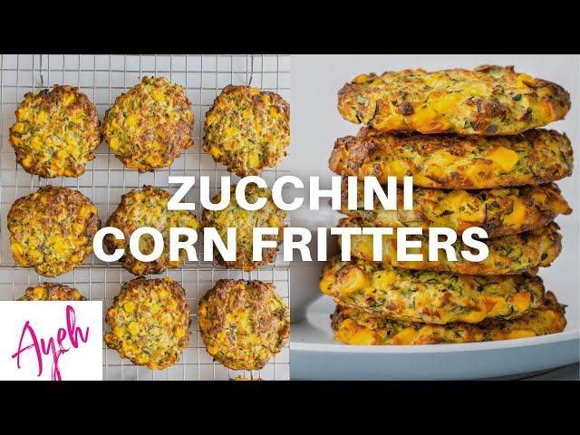 Zucchini Corn Fritters - Cooking With Ayeh