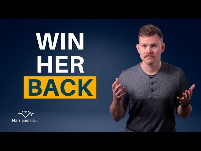 How To Win Your Wife Back