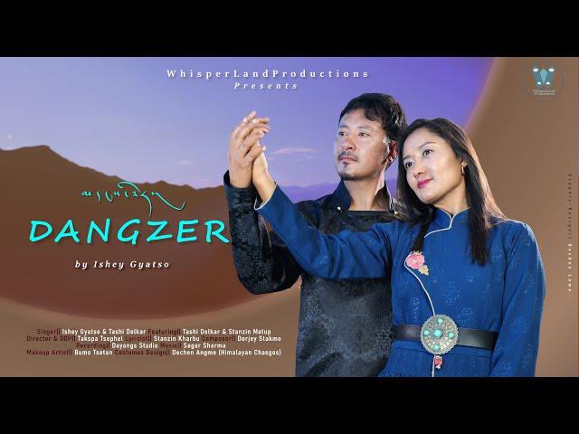 New Ladakhi Song | DANGZER | Ft Tashi Dolkar & Stanzin Motup| Singers Ishey Gyatso & Tashi Dolkar