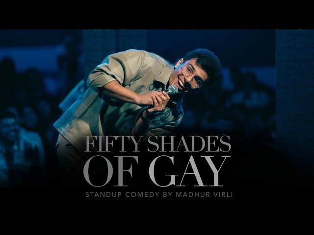 Fifty Shades of Gay | Stand Up Comedy by Madhur Virli
