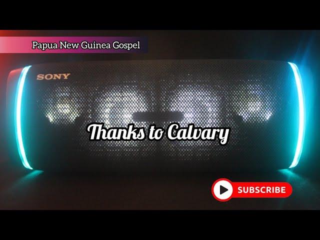 Thanks to Calvary_PNG Gospel Music 2021_MVR Videos