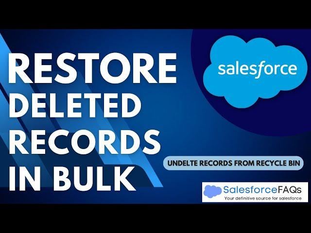 Restore deleted records in Salesforce | Undelete bulk records in Salesforce