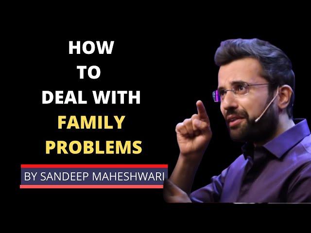 "family problems se kaise deal kare" || How to Deal with family problems by Sandeep Maheshwari ||