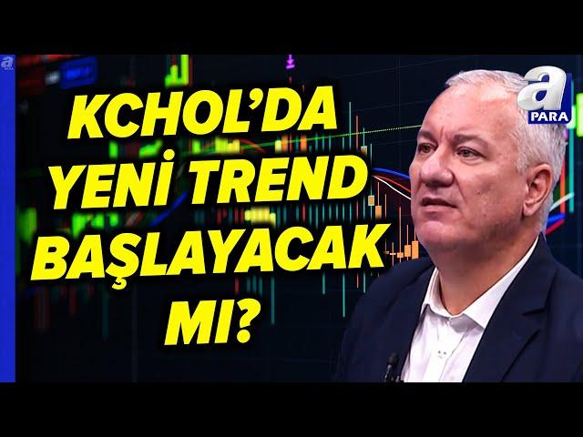 Koç Holding Hangi Seviyeyi Kırarsa Yeni Bir Trendi Tetikleyecek? Selçuk Gönençler Açıkladı | A Para