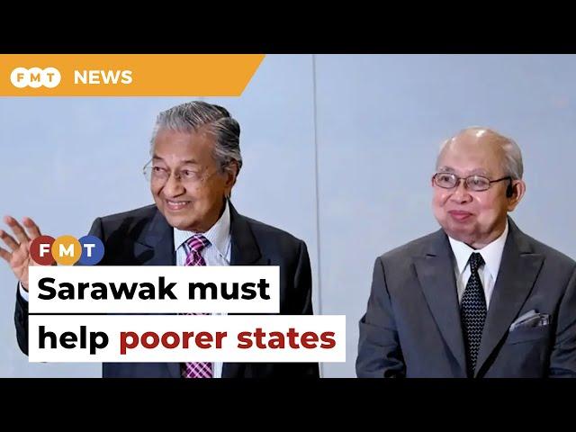 High-income Sarawak must help poorer states, says Dr M