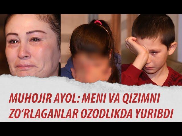 "Meni va qizimni zo‘rlaganlar ozodlikda yuribdi" - muhojir ayol | Uzbek