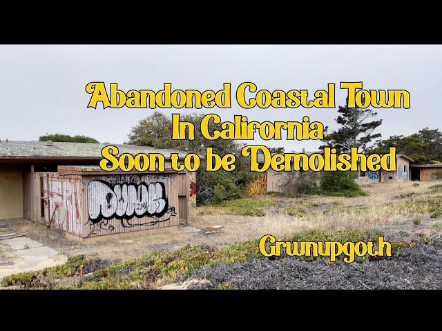 Abandoned Town on California Coast! Soon to be Demolished...