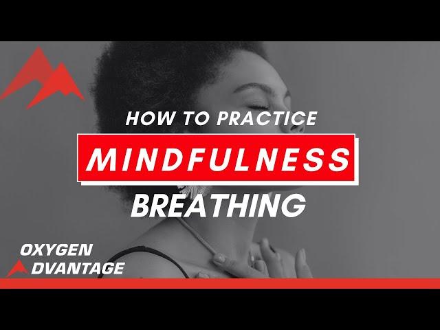 How to Practice Mindfulness Breathing