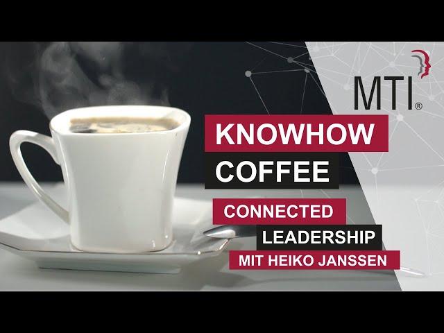MTI KnowHow Coffee - Connected Leadership: Mit Verbundeheit führen