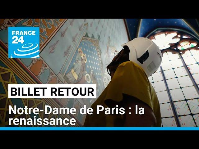 Notre-Dame de Paris, la renaissance : dans les coulisses du chantier titanesque • FRANCE 24