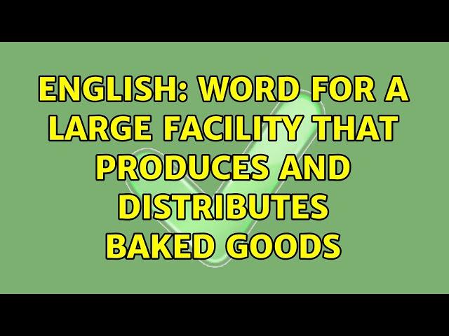 English: Word for a large facility that produces and distributes baked goods