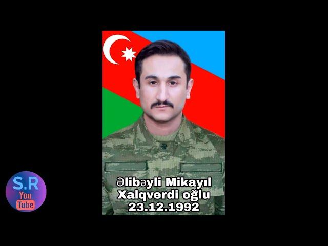 Mingəçevir ŞƏHİDİ Əlibəyli Mikayıl Xalıqverdi oğlu