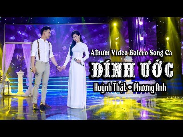 Liên Khúc Đính Ước - Huỳnh Thật ft Phương Anh | Cặp Song Ca Bolero Nhạc Vàng Xuất Sắc Gây Nghiện