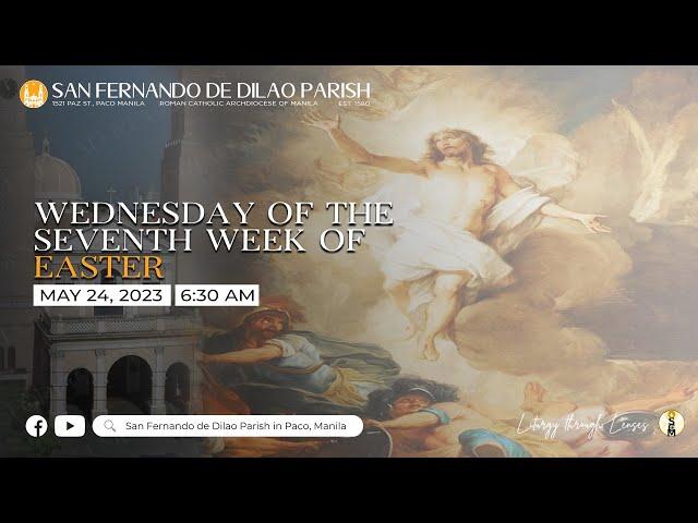 Mayo 24, 2023 | 6:30 AM | LIVE NOW | Wednesday of the Seventh Week of Easter