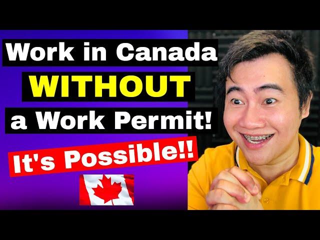 WORK IN CANADA WITHOUT A WORK PERMIT!! | ZT CANADA IMMIGRATION