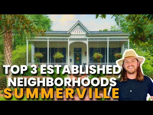 Top 3 Established Summerville Neighborhoods!