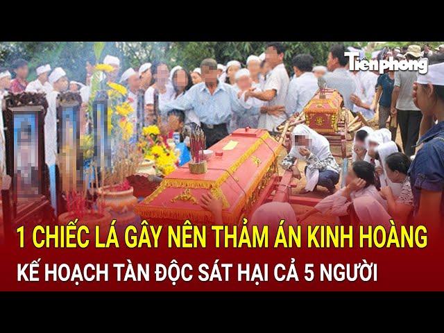 Tuyên Quang: 1 chiếc lá gây nên vụ thảm sát kinh hoàng, kế hoạch tàn độc sát hại cả 5 người [Kỳ án]