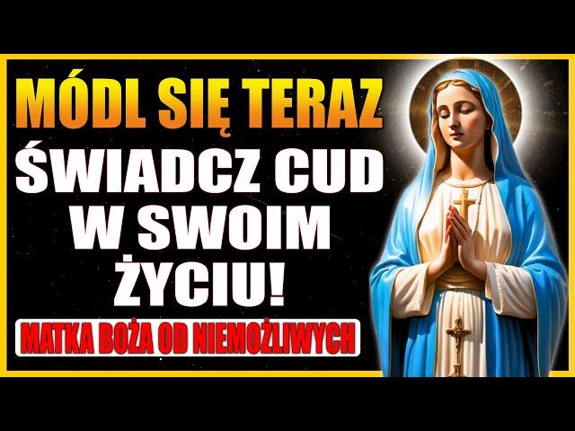  MATKA BOSKA NIEMOŻLIWEGO: ODMÓW TĘ MOCNĄ MODLITWĘ I BĄDŹ ŚWIADKIEM CUDU W SWOIM ŻYCIU ️